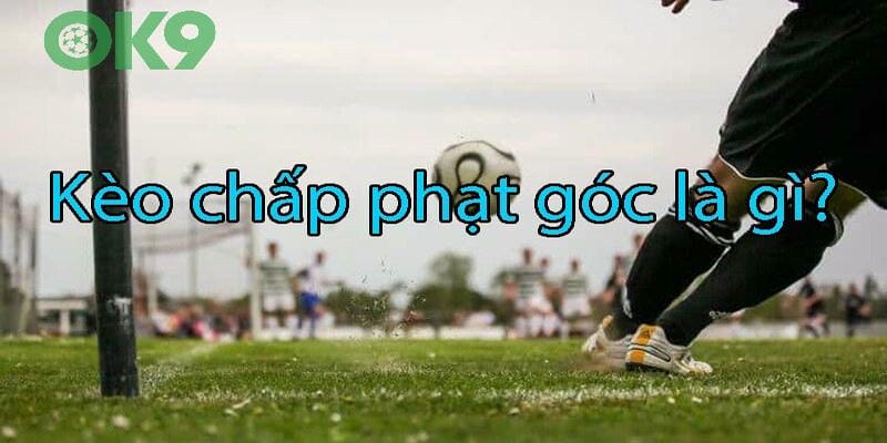 kèo phạt góc kèo chấp