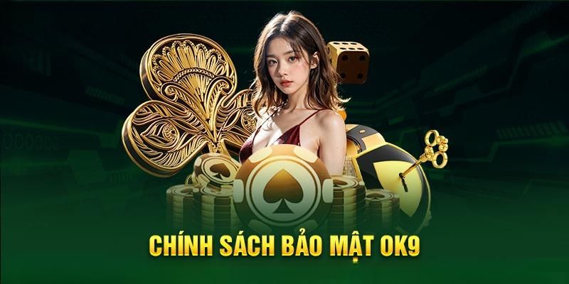 thông tin chính sách bảo mật OK9